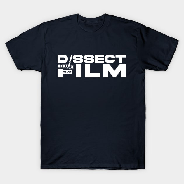 Dissect That Film T-Shirt by Dissect That Film